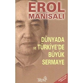 Dünyada Ve Türkiye'de Büyük Sermaye Erol Manisalı