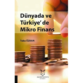 Dünyada Ve Türkiye'de Mikro Finans - Tuba Özkan