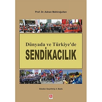 Dünyada Ve Türkiye'de Sendikacılık Adnan Mahiroğulları