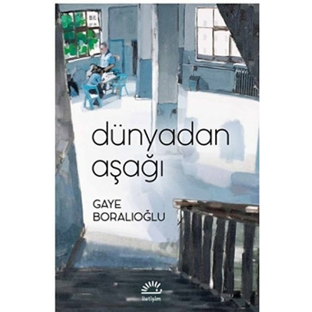 Dünyadan Aşağı Gaye Boralıoğlu