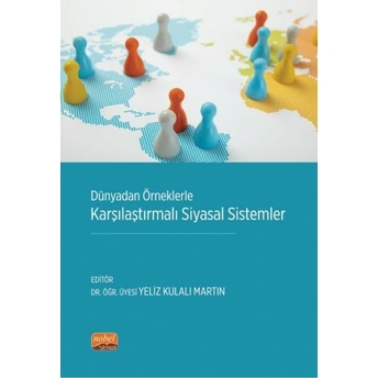 Dünyadan Örneklerle Karşılaştırmalı Siyasal Sistemler Yeliz Kulalı Martin