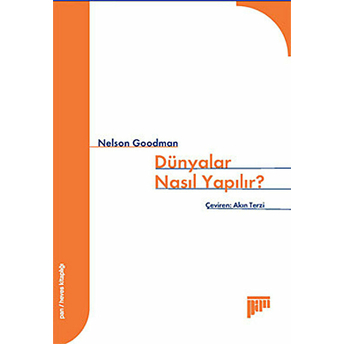 Dünyalar Nasıl Yapılır? Nelson Goodman