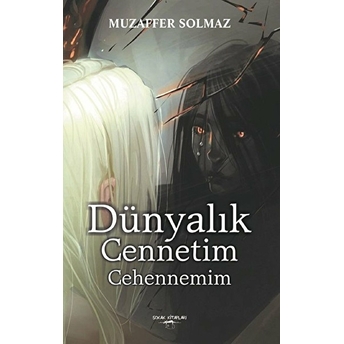 Dünyalık Cennetim Cehennemim