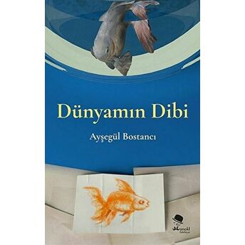 Dünyamın Dibi Ayşegül Bostancı