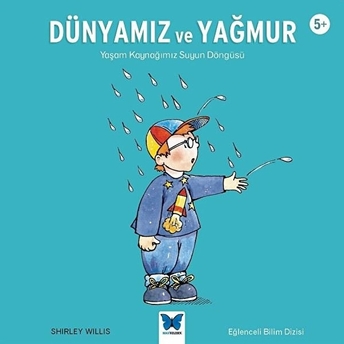 Dünyamız Ve Yağmur - Yaşam Kaynağımız Suyun Döngüsü - Eğlenceli Bilim Dizisi Shirley Willis