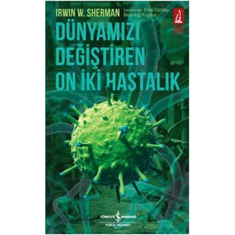 Dünyamızı Değiştiren On Iki Hastalık Irwin W. Sherman