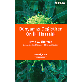 Dünyamızı Değiştiren On Iki Hastalık Irwin W. Sherman