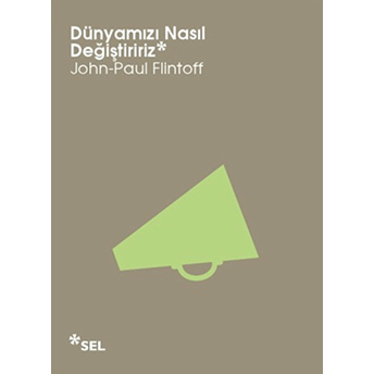 Dünyamızı Nasıl Değiştiririz John Paul Flintoff