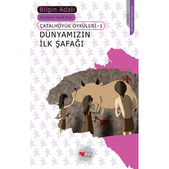 Dünyamızın Ilk Şafağı / Çatalhöyük Öyküleri 1 Bilgin Adalı