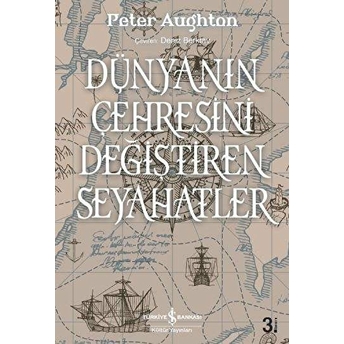 Dünyanın Çehresini Değiştiren Seyahatler Peter Aughton