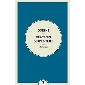 Dünyanın Derdi Bitmez Johann Wolfgang Von Goethe