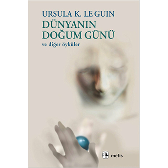 Dünyanın Doğum Günü Ursula K. Le Guin