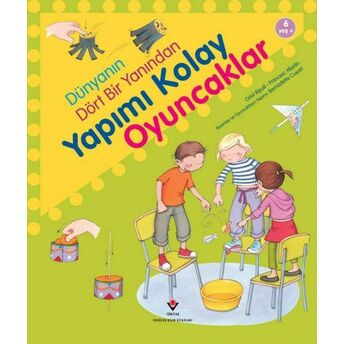 Dünyanın Dört Bir Yanından Yapımı Kolay Oyuncaklar Oriol Ripoll - Francesc Martin - Bernadette