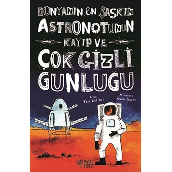 Dünyanın En Şaşkın Astronotunun Kayıp Ve Çok Gizli Günlüğü Tim Collins