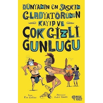 Dünyanın En Şaşkın Gladyatörünün Kayıp Ve Çok Gizli Günlüğü Tim Collins