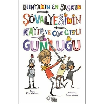 Dünyanın En Şaşkın Şövalyesinin Kayıp Ve Çok Gizli Günlüğü Tim Collins