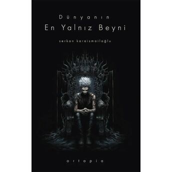 Dünyanın En Yalnız Beyni Serkan Karaismailoğlu