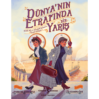 Dünyanın Etrafında Bir Yarış - Nellie Bly Ve Elizabeth Bisland'ın Gerçek Hikayesi Caroline Starr Rose