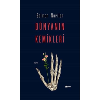 Dünyanın Kemikleri Selman Nuriler