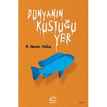 Dünyanın Kustuğu Yer A. Nevin Yıldız