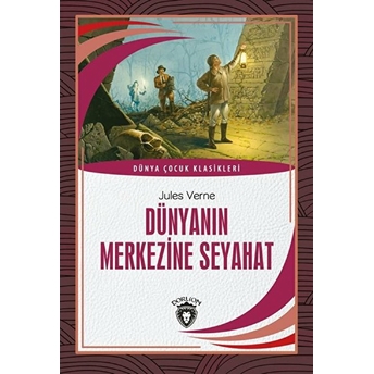 Dünyanın Merkezine Seyahat Dünya Çocuk Klasikleri (7-12 Yaş) Jules Verne