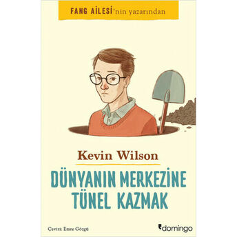 Dünyanın Merkezine Tünel Kazmak Kevin Wilson