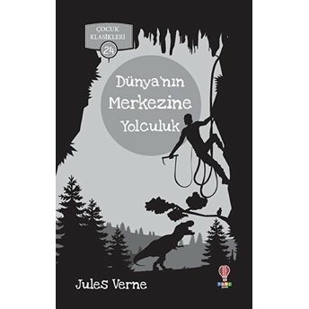 Dünyanın Merkezine Yolculuk - Çocuk Klasikleri 24 Jules Verne