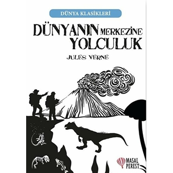 Dünyanın Merkezine Yolculuk - Dünya Klasikleri Jules Verne