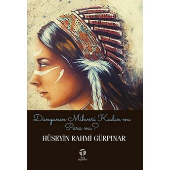 Dünyanın Mihveri Kadın Mı Para Mı? Hüseyin Rahmi Gürpınar