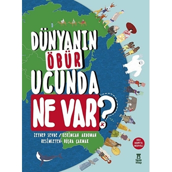 Dünyanın Öbür Ucunda Ne Var? (Ciltli) Kerimcan Akduman, Zeynep Sevde