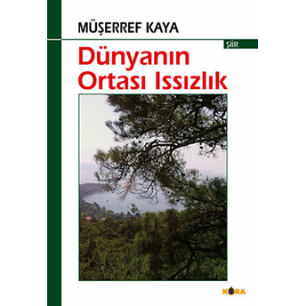 Dünyanın Ortası Issızlık-Müşerref Kaya