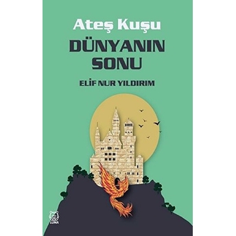 Dünyanın Sonu - Ateş Kuşu 3 Elif Nur Yıldırım