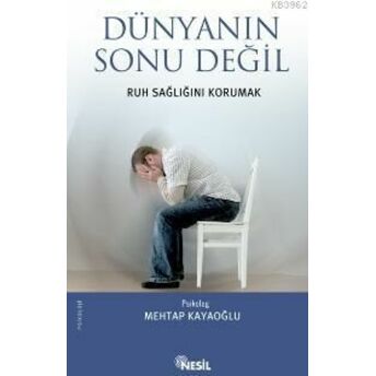 Dünyanın Sonu Değil; Ruh Sağlığını Korumakruh Sağlığını Korumak Mehtap Kayaoğlu