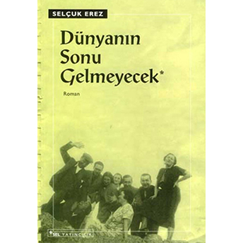 Dünyanın Sonu Gelmeyecek Selçuk Erez