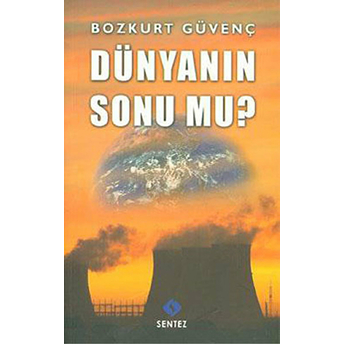 Dünyanın Sonu Mu? Bozkurt Güvenç