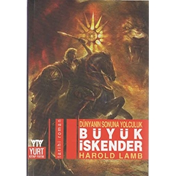 Dünyanın Sonuna Yolculuk Büyük Iskender Harold Lamb