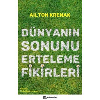 Dünyanın Sonunu Erteleme Fikirleri Ailton Krenak