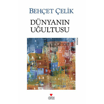 Dünyanın Uğultusu Behçet Çelik