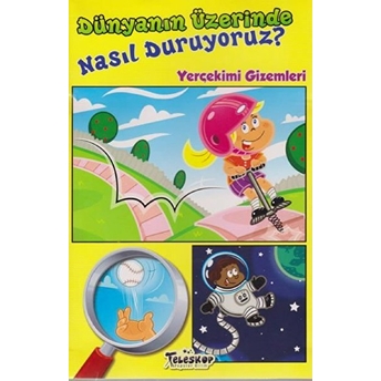 Dünyanın Üzerinde Nasıl Duruyoruz? - Yerçekimi Gizemleri Amy S. Hansen