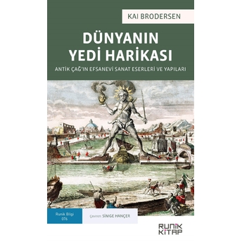 Dünyanın Yedi Harikası - Antik Çağ’ın Efsanevi Sanat Eserleri Ve Yapıları Kai Brodersen