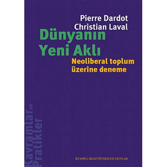 Dünyanın Yeni Aklı Neoliberal Toplum Üzerine Deneme Pierre Dardot