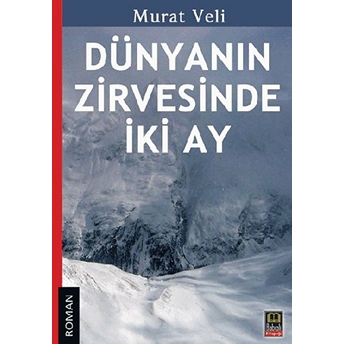 Dünyanın Zirvesinde Iki Ay Murat Veli