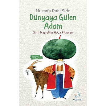 Dünyaya Gülen Adam-Şiirli Nasrettin Hoca Fıkraları Mustafa Ruhi Şirin