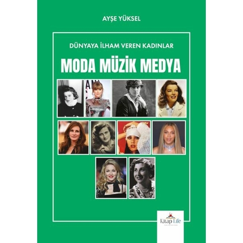 Dünyaya Ilham Veren Kadınlar Moda-Müzik-Medya Ayşe Yüksel