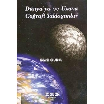 Dünyaya Ve Uzaya Coğrafi Yaklaşımlar Kamil Günel