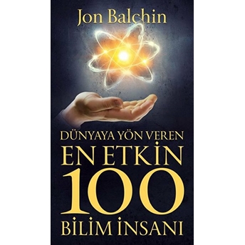 Dünyaya Yön Veren En Etkin 100 Bilim Insanı