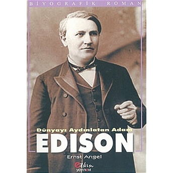 Dünyayı Aydınlatan Adam Edison-Ernst Angel