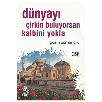 Dünyayı Çirkin Buluyorsan Kalbini Yokla - Güzin Osmancık