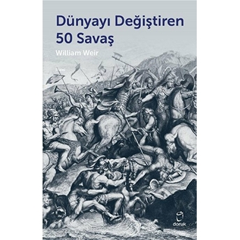 Dünyayı Değiştiren 50 Savaş William Weir