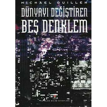 Dünyayı Değiştiren Beş Denklem Matematiğin Gücü Ve Şiirselliği Ciltli Michael Guillen